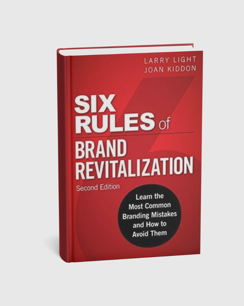 Six Rules of Brand Revitalization: 2nd Edition